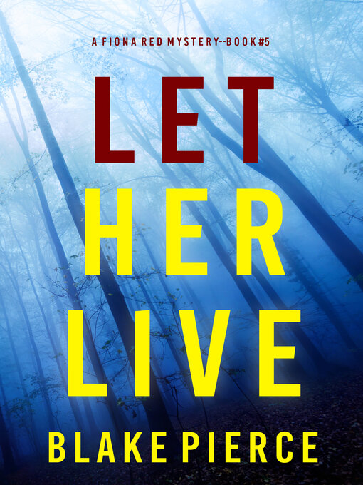 Title details for Let Her Live by Blake Pierce - Available